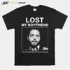 I Lost My Boyfriend Post Malone If You Find Him Or Look Alike Please Contact Me Unisex T-Shirt