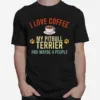 I Love Coffee My Pitbull Terrier And Maybe 4 People Unisex T-Shirt