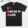 I Love Drum And Bass Unisex T-Shirt