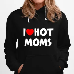 I Love Hot Moms Funny Red Heart Unisex T-Shirt