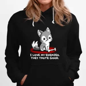 I Love My Enemies They Taste Good Unisex T-Shirt