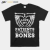 I Love My Patients To The Bones Chiropractor Unisex T-Shirt