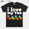 I Love My Two Dads Unisex T-Shirt