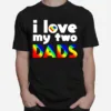 I Love My Two Dads Unisex T-Shirt