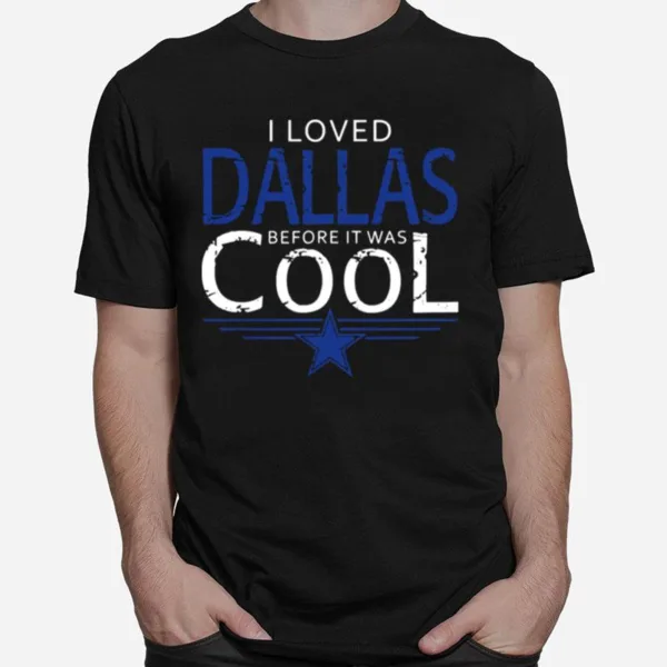 I Loved Dallas Before It Was Cool 1960 City Football Unisex T-Shirt