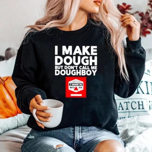 I Make Dough But Don't Call Me Doughboy Unisex T-Shirt