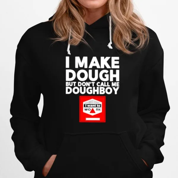 I Make Dough But Don't Call Me Doughboy Unisex T-Shirt