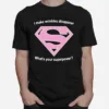 I Make Wrinkles Disappear Whats Your Superpower Unisex T-Shirt