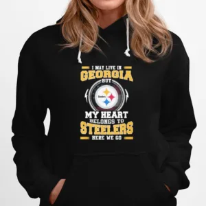 I May Live In Georgia But My Heart Belongs To Pittsburgh Steelers Here We Go Unisex T-Shirt