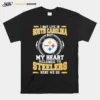 I May Live In South Carolina But My Heart Belongs To Pittsburgh Steelers Here We Go Unisex T-Shirt