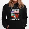 I Miss The America I Grew Up In Unisex T-Shirt