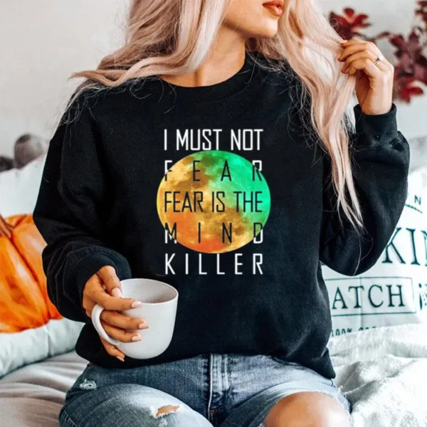 I Must Not Fear Fear Is The Mind Killer Unisex T-Shirt