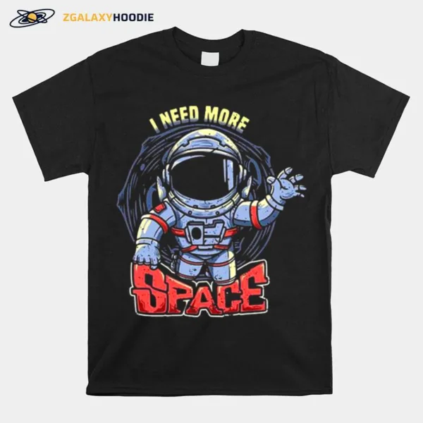 I Need More Space Unisex T-Shirt