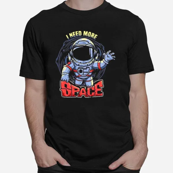 I Need More Space Unisex T-Shirt