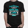 I Never Dreamed I? Grow Up To Be A Super Cool Crocheting Lady Unisex T-Shirt