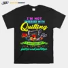 I? Not Obsessed With Quilting I Just Collect A Lot Of Fabric And Patterns Unisex T-Shirt