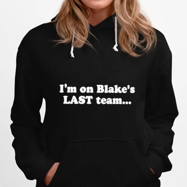 I? On Blake? Last Team And All I Got Was This Lousy Unisex T-Shirt