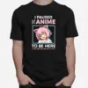 I Paused My Anime To Be Here Kawaii Anime Teen Girl Otaku  B09N18Vqgc Unisex T-Shirt