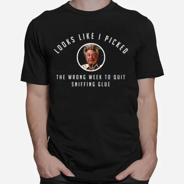 I Picked The Wrong Week To Quit Sniffing Glue Three Amigos Unisex T-Shirt