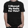 I Shaved My Balls For This Halloween Humour Unisex T-Shirt