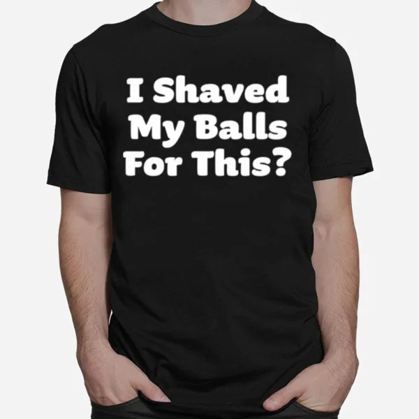 I Shaved My Balls For This Halloween Humour Unisex T-Shirt