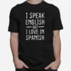 I Speak English But I Love In Spanish Unisex T-Shirt