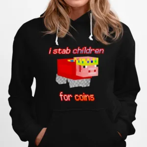 I Stab Children For Coins Unisex T-Shirt