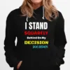 I Stand Squarely Behind On My Decision Joe Biden Unisex T-Shirt