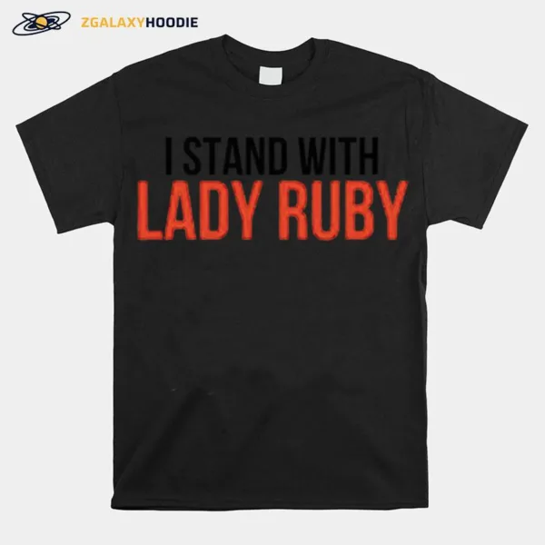 I Stand With Lady Ruby Unisex T-Shirt