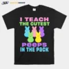 I Teach The Cutest Peeps In The Pack Unisex T-Shirt