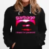 I Think Im Paranoid Garbage Unisex T-Shirt