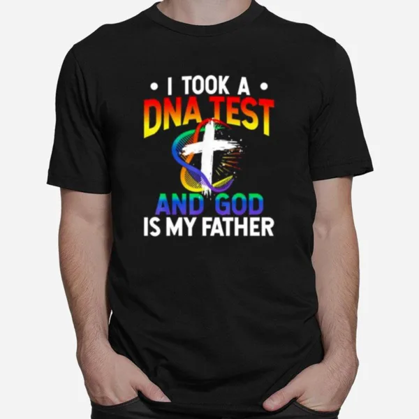 I Took A Dna Test And God Is My Father Unisex T-Shirt