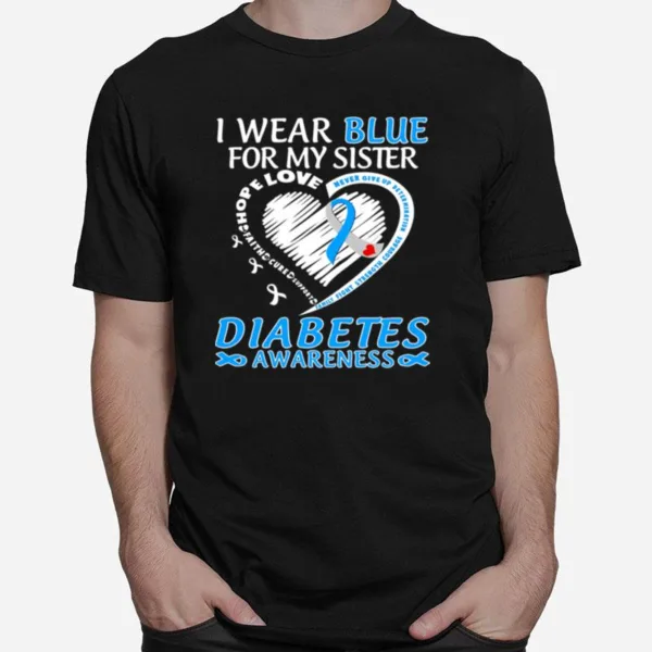 I Wear Blue For My Sister Diabetes Awareness Unisex T-Shirt