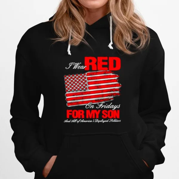 I Wear Red On Fridays For My Son And All Of America? Deployed Soldiers American Flag Unisex T-Shirt