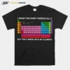 I Wear This Periodically But Only When Im In My Element Unisex T-Shirt