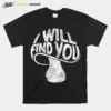 I Will Find You Unisex T-Shirt