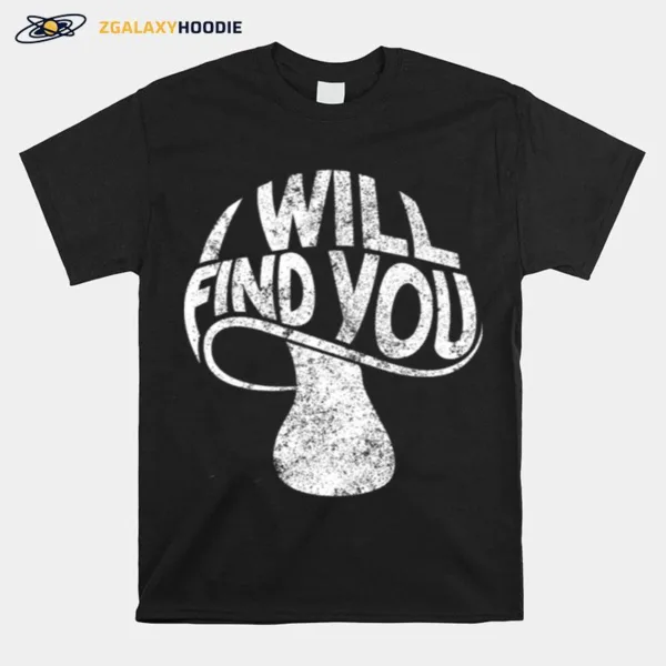 I Will Find You Unisex T-Shirt