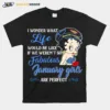 I Wonder What Life Would Be Like If We Weren'T So Fabulous January Girls Are Perfect Lady Unisex T-Shirt