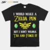 I Would Make A Zeida Pun But I Dont Wanna Tri And Force It Unisex T-Shirt