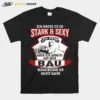 Ich Hasse Es So Stark And Sexy Bau Deshalb Kann Ich Nichts Dafur Unisex T-Shirt