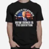 If Biden Is The Answer How Dumb Is The Question American Flag Unisex T-Shirt