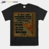 If My Cat Makes You Uncomfortable Ill Be Happy Unisex T-Shirt