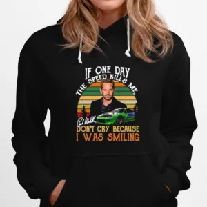 If One Day The Speed Kills Me Dont Cry Because I Was Smiling Unisex T-Shirt