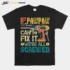 If Pawpaw Cant Fix It Were All Screwed Fathers Vintage Unisex T-Shirt