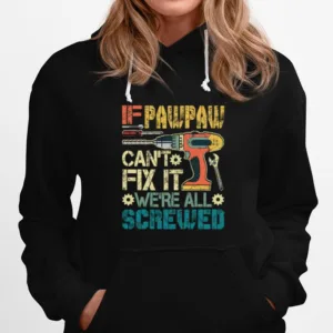 If Pawpaw Cant Fix It Were All Screwed Fathers Vintage Unisex T-Shirt