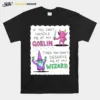 If You Can't Handle Me At My Goblin Then You Don't Deserve Me At My Wizard Unisex T-Shirt