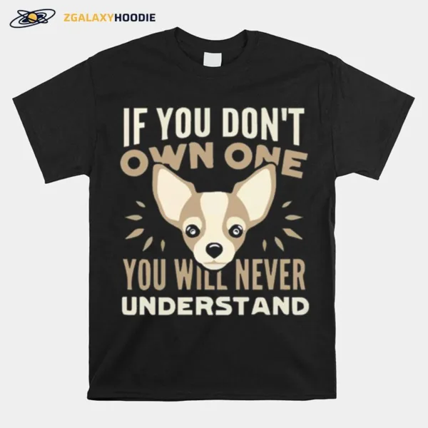 If You Dont Own One You Will Never Understand Unisex T-Shirt