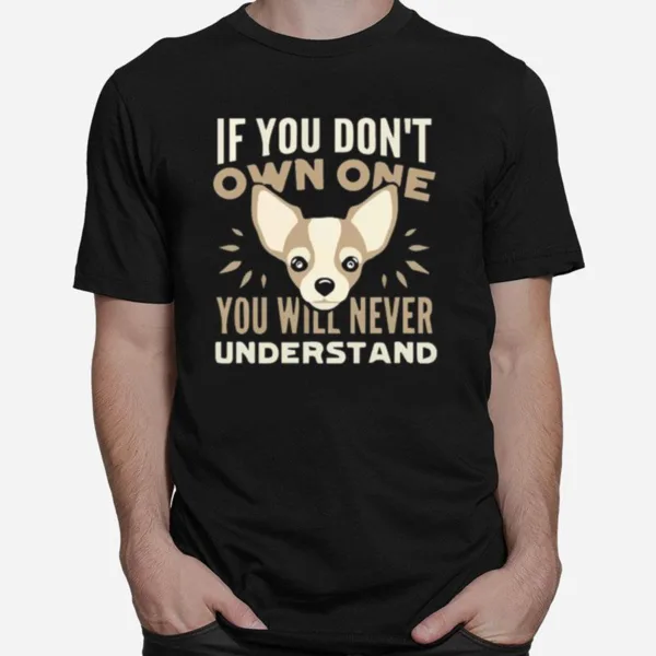 If You Dont Own One You Will Never Understand Unisex T-Shirt