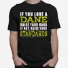 If You Love A Dane Raise Your Hand If Not Raise Your Standards Unisex T-Shirt