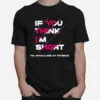 If You Think I? Short A Million Little Things Unisex T-Shirt